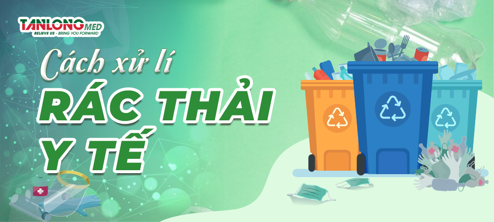 cách xử lý rác thải y tế tanlongmed