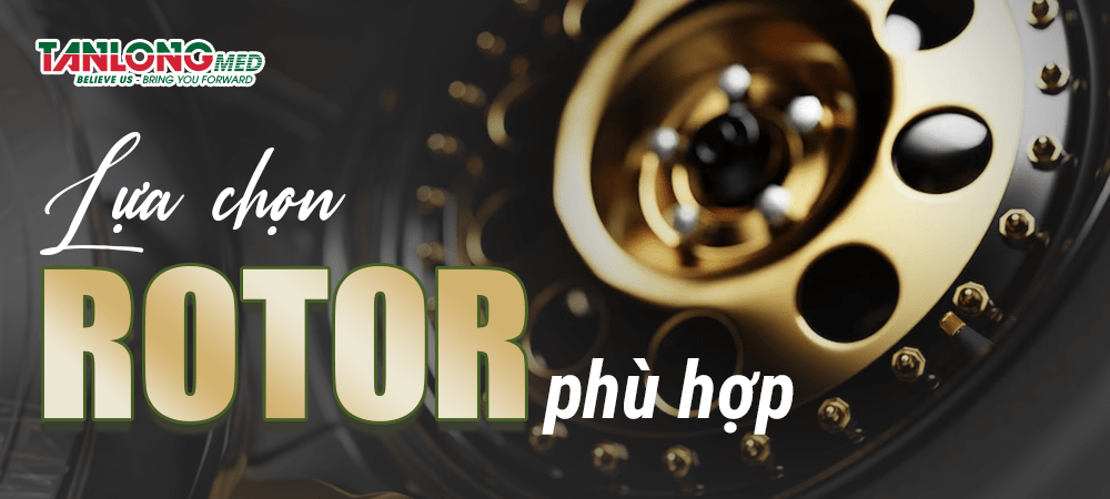 Lựa chọn loại rotor phù hợp