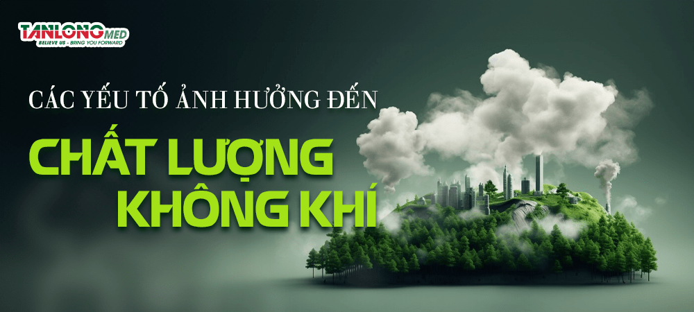 Các yếu tố ảnh hưởng đến chất lượng không khí