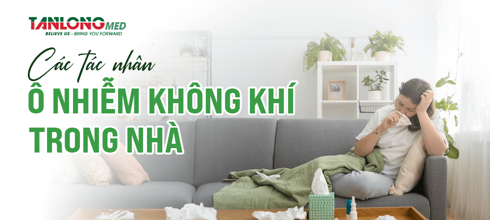 Các tác nhân ô nhiễm không khí trong nhà tanlongmed