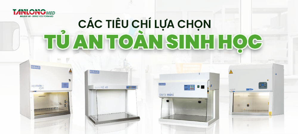 Các tiêu chỉ lựa chọn tủ an toàn sinh học tanlongmed