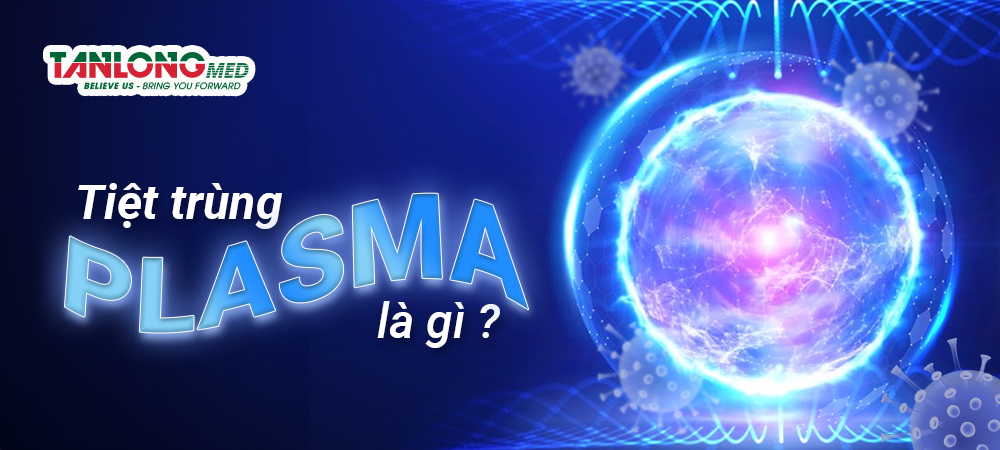 Tanlongmed - tiệt trùng plasma là gì?